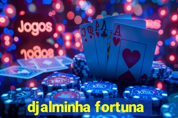 djalminha fortuna